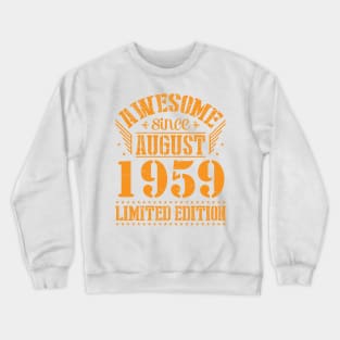 Awesome Since August 1959 Limited Edition Happy Birthday 61 Years Old To Me And You Papa Dad Son Crewneck Sweatshirt